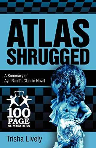 Atlas Shrugged: 100 Page Summary of Ayn Rand's Classic Novel von 100 Page Summaries