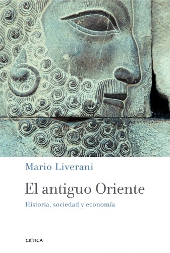 El antiguo Oriente : historia, sociedad y economía (Crítica/Arqueología) von Editorial Crítica