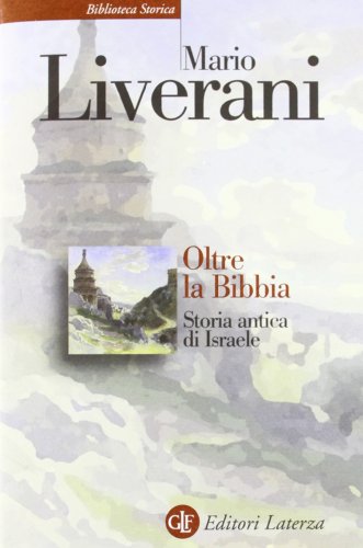 Oltre la Bibbia. Storia antica di Israele (Biblioteca storica Laterza) von BIBLIOTECA STORICA
