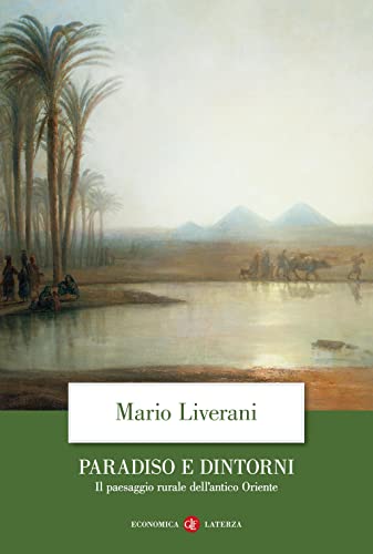 Paradiso e dintorni. Il paesaggio rurale dell'antico Oriente (Economica Laterza)