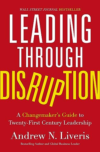 Leading through Disruption: A Changemaker’s Guide to Twenty-First Century Leadership von HarperCollins Leadership