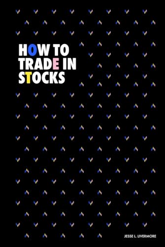 How to Trade in Stocks (Modern Classics | Jesse L. Livermore Series)