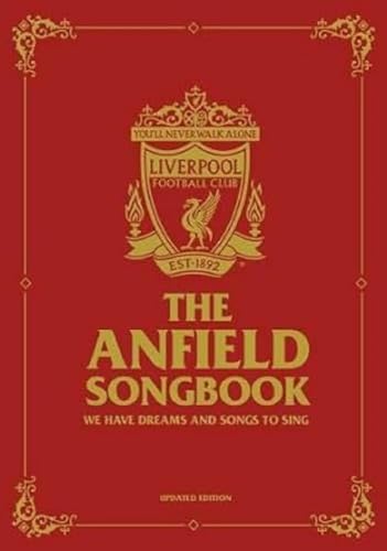 The Anfield Songbook: We Have Dreams And Songs To Sing - Updated Edition von Trinity Mirror Sport Media