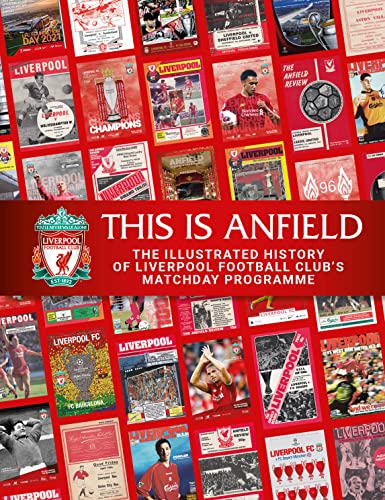 This is Anfield: The Illustrated History of Liverpool Football Club's Matchday Programme