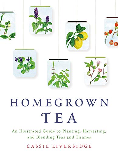 Homegrown Tea: An Illustrated Guide to Planting, Harvesting, and Blending Teas and Tisanes von St. Martin's Griffin