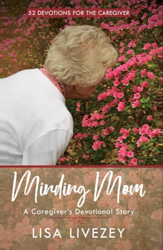 Minding Mom: A Caregiver’s Devotional Story von En Route Books & Media