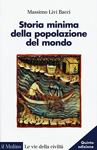 Storia minima della popolazione del mondo (Le vie della civiltà)