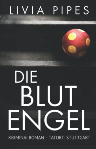 Die Blutengel: Kriminalroman (Tatort Stuttgart)
