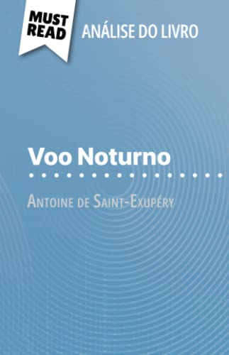 Voo Noturno de Antoine de Saint-Exupéry (Análise do livro): Análise completa e resumo pormenorizado do trabalho von MustRead (PT)
