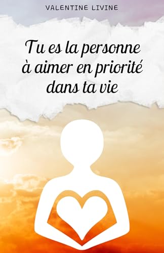 Tu es la personne à aimer en priorité dans ta vie von Librinova