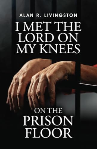 I Met The Lord On My Knees On The Prison Floor von RoseDog Books