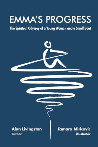 Emma's Progress: The Spiritual Odyssey of a Young Woman and a Small Boat von Independently published