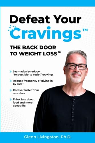 Defeat Your Cravings(tm): The Back Door to Weight Loss(tm) von Independently published