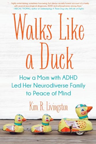 Walks Like A Duck: How a Mom with ADHD Led Her Neurodiverse Family to Peace of Mind von TouchPoint Press