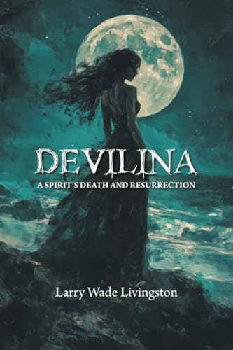 DEVILINA: A SPIRIT’S DEATH AND RESURRECTION von Xlibris US