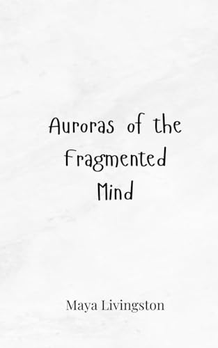 Auroras of the Fragmented Mind von Creative Arts Management OÜ