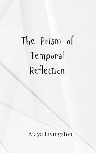 The Prism of Temporal Reflection von Creative Arts Management OÜ