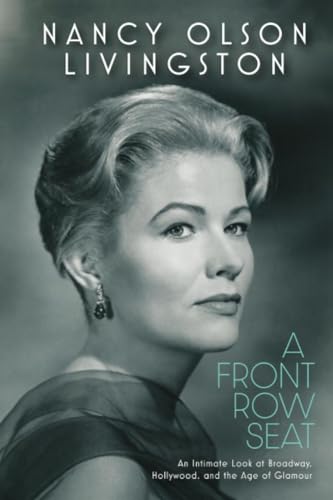 A Front Row Seat: An Intimate Look at Broadway, Hollywood, and the Age of Glamour (Screen Classics)