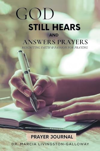 God Still Hears and Answers Prayers: Reigniting Faith and Passion for Praying von Fulton Books