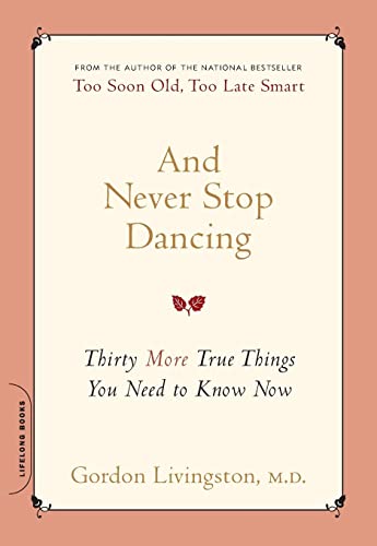 And Never Stop Dancing: Thirty More True Things You Need to Know Now von Da Capo Lifelong Books