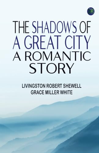 The Shadows of a Great City: A Romantic Story von Zinc Read