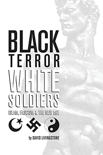 Black Terror White Soldiers: Islam, Fascism & the New Age