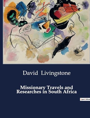 Missionary Travels and Researches in South Africa von Culturea
