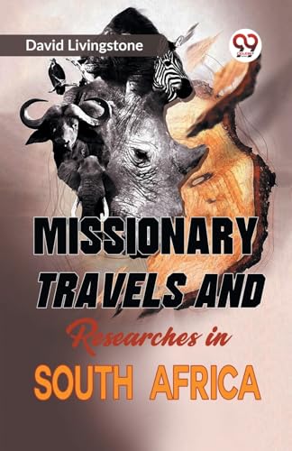 Missionary Travels and Researches in South Africa von Double 9 Books
