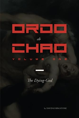 Ordo ab Chao: Volume One: The Dying-God von Independently published