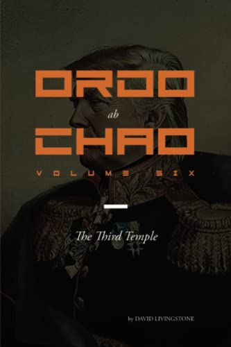 Ordo ab Chao: Volume Six: The Third Temple Ordo ab Chao: Volume Six: The Third Temple
