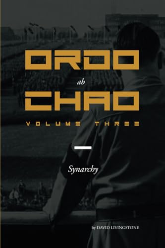 Ordo ab Chao: Volume Three: Synarchy von Independently published