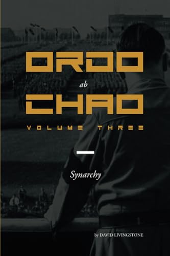 Ordo ab Chao: Volume Three: Synarchy Ordo ab Chao: Volume Three: Synarchy von Independently published
