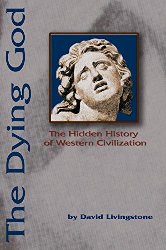 The Dying God: The Hidden History of Western Civilization