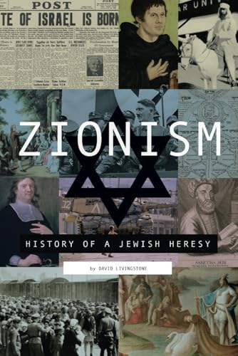 Zionism: History of a Jewish Heresy Zionism: History of a Jewish Heresy