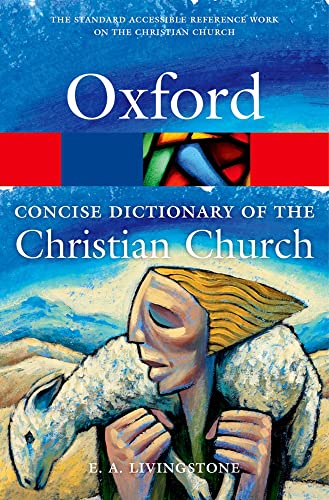 The Concise Oxford Dictionary of the Christian Church (Oxford Paperback Reference)
