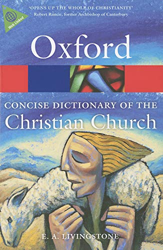 The Concise Oxford Dictionary of the Christian Church (Oxford Paperback Reference)