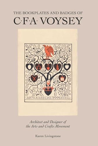 The Bookplates and Badges of C.F.A. Voysey: Architect and Designer of the Arts and Crafts Movement von Acc Art Books
