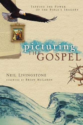 Picturing the Gospel: Tapping the Power of the Bible's Imagery von IVP