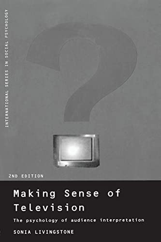 Making Sense of Television: The Psychology of Audience Interpretation (International Series in Social Psychology)