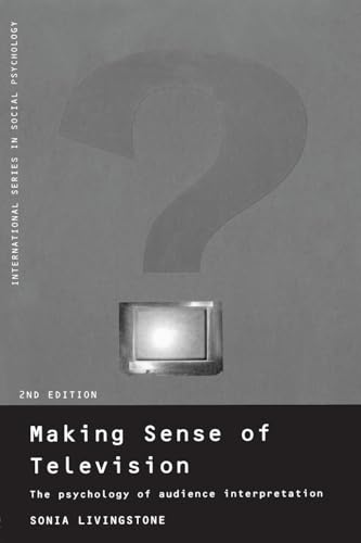 Making Sense of Television: The Psychology of Audience Interpretation (International Series in Social Psychology)