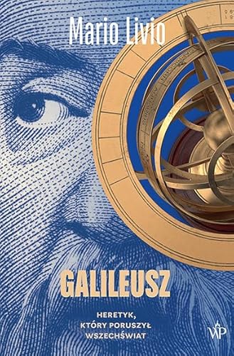 Galileusz.: Heretyk, który poruszył wszechświat