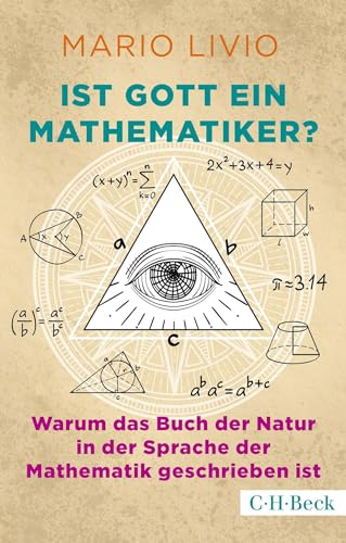 Ist Gott ein Mathematiker?: Warum das Buch der Natur in der Sprache der Mathematik geschrieben ist (Beck Paperback) von C.H.Beck