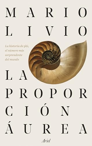 La proporción áurea: La historia de Phi, el número más sorprendente del mundo (Ariel) von Editorial Ariel