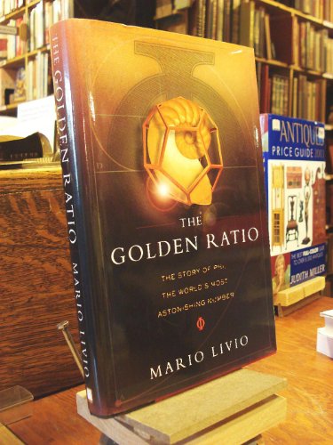 The Golden Ratio: The Story of Phi, the World's Most Astonishing Number