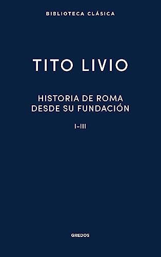 Historia Roma desde su fundación I-III (Nueva Bibl. Clásica) von Gredos