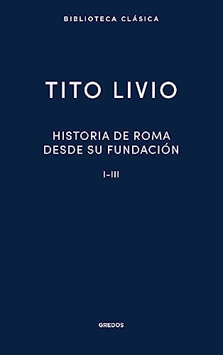 Historia Roma desde su fundación I-III (Nueva Biblioteca Clásica Gredos)