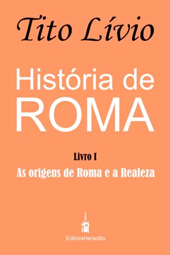 História de Roma: As origens de Roma e a Realeza
