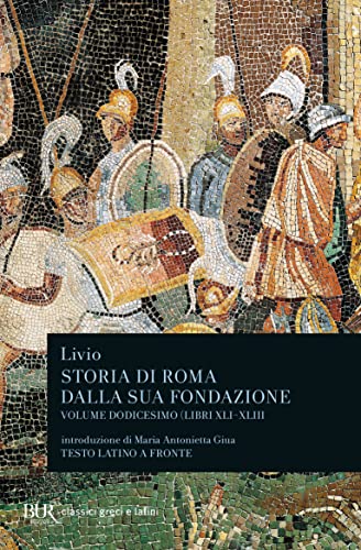 Storia di Roma dalla sua fondazione. Testo latino a fronte (BUR Classici greci e latini) von Rizzoli