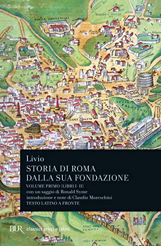 Storia di Roma dalla sua fondazione. Testo latino a fronte (BUR Classici greci e latini) von Rizzoli
