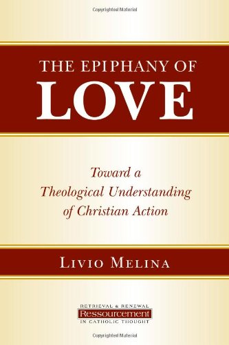 The Epiphany of Love: Toward a Theological Understanding of Christian Action (Ressourcement: Retrieval and Renewal in Catholic Thought) von WILLIAM B EERDMANS PUB CO